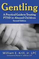Gentling: A Practical Guide to Treating PTSD in Abused Children 1615991069 Book Cover