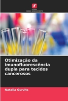 Otimização da imunofluorescência dupla para tecidos cancerosos (Portuguese Edition) 6203850187 Book Cover