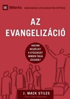 Evangelism / AZ EVANGELIZÁCIÓ: How the Whole Church Speaks of Jesus / HOGYAN BESZÉLHET A GYÜLEKEZET MINDEN TAGJA JÉZUSRÓL? (Building Healthy Churches (Hungarian)) B0G48K2FMK Book Cover