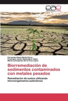 Biorremediación de sedimentos contaminados con metales pesados: Remediación de suelos utilizando microorganismos autóctonos 620039993X Book Cover