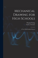 Mechanical Drawing for High Schools: a Text with Problem Layouts 1015822789 Book Cover