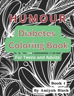 Diabetes Humour Coloring Book for Teens and Adults: Only for those with a sense of humour B0CS3NVCV7 Book Cover