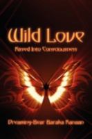 Wild Love: Kissed Into Consciousness 1440100896 Book Cover