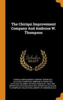 The Chiriqui Improvement Company And Ambrose W. Thompson 1017764131 Book Cover