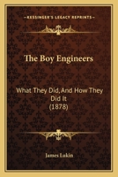 The Boy Engineers: What They Did and How They Did It; a Book for Boys 1103378031 Book Cover