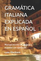 GRAMÁTICA ITALIANA EXPLICADA EN ESPAÑOL: Manual escrito en italiano y español con ejercicios B0B9QY89KN Book Cover