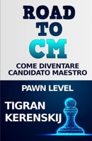 Road to CM: Come diventare Candidato Maestro - Pawn Level B098GYQP4Z Book Cover
