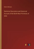 Statistical Descriptive and Historical Account of the North-West Provinces of India 3368800124 Book Cover