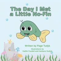 The Day I Met a Little No-Fin 148087891X Book Cover