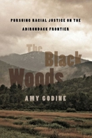 The Black Woods: Pursuing Racial Justice on the Adirondack Frontier 150177168X Book Cover