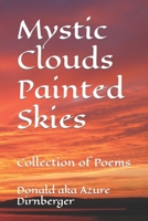 Mystic Clouds Painted Skies: Collection of Poems B091F5RH27 Book Cover