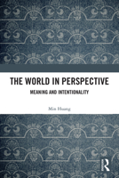 The World in Perspective: Meaning and Intentionality 1032944382 Book Cover