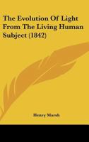 The Evolution Of Light From Living Human Subject: From the Provincial Medical Journal 1120745195 Book Cover