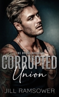 Corrupted Union: A Forced Marriage Mafia Romance (The Byrne Brothers) 1963286847 Book Cover