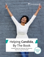 Helping Candida, By the Book: Candida Relief, By Following The Recovery Plan For Long-Term Health 1910521884 Book Cover