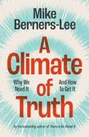 A Climate of Truth: Why We Need It and How to Get It 1009440063 Book Cover