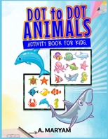 Dot to Dot Animals: Activity Book for Kids B091NGLLL3 Book Cover
