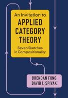 An Invitation to Applied Category Theory: Seven Sketches in Compositionality 1108711820 Book Cover