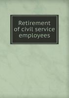 Retirement of Civil Service Employees 5518429991 Book Cover