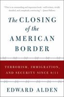 The Closing of the American Border: Terrorism, Immigration, and Security Since 9/11 0061558400 Book Cover