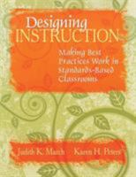 Designing Instruction: Making Best Practices Work in Standards-Based Classrooms 1412938856 Book Cover