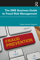 The SME Business Guide to Fraud Risk Management 1032055464 Book Cover