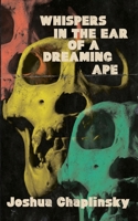 Whispers in the Ear of a Dreaming Ape 1944866582 Book Cover