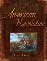 The Real History of the American Revolution: A New Look at the Past 1402740867 Book Cover