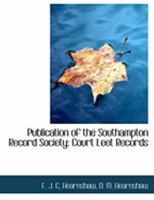 Publication of the Southampton Record Society: Court Leet Records 0554861860 Book Cover