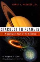 Stardust to Planets: A Geological Tour of the Solar System 0312093942 Book Cover