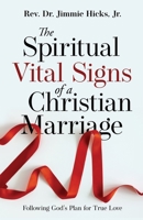 The Spiritual Vital Signs of a Christian Marriage: Following God's Plan for True Love 1662883153 Book Cover