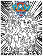 Coloring Book for Kids: Paw Patrol And Amazing 120 Pages Coloring Book large With illustrations Great Coloring Book for Boys, Girls, Toddlers, Preschoolers, Kids (Ages 3-6, 6-8, 8-12) B08K4K1SVY Book Cover