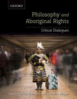 Philosophy and Aboriginal Rights: Critical Dialogues 0195431308 Book Cover