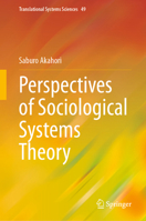 Perspectives of Sociological Systems Theory (Translational Systems Sciences, 49) 9819212642 Book Cover