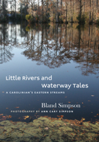 Little Rivers and Waterway Tales: A Carolinian's Eastern Streams 1469624931 Book Cover