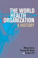 The World Health Organization: A History 1108728847 Book Cover