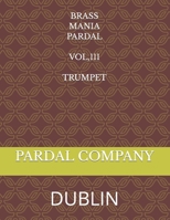 BRASS MANIA PARDAL VOL,111 TRUMPET: DUBLIN B09DJ8SMRL Book Cover