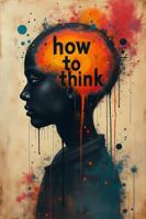 How To Think B0FHSTRG7Q Book Cover