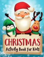 Christmas Activity Book for Kids: A fun collection of coloring pages, mazes, dot to dot, word search, sudoku and more for kids and toddlers, perfect Christmas present, gift idea 1708826181 Book Cover