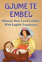 Gjume Të Ëmbël: Albanian Most Loved Lullabies With English Translations B0GWD98X6X Book Cover