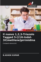 Il nuovo 1,2,3-Triazolo Tagged 5-[(1H-Indol-3il)metilene]pirimidina (Italian Edition) 620774179X Book Cover