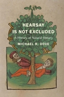 Hearsay Is Not Excluded: A History of Natural History 0300273673 Book Cover