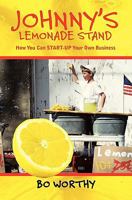 Johnny's Lemonade Stand: How You Can START-UP Your Own Business 1439237352 Book Cover