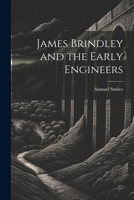 James Brindley and the Early Engineers 1021815195 Book Cover