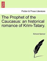 The prophet of the Caucasus: A Novel 1241231281 Book Cover