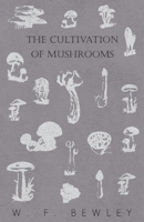 The Cultivation of Mushrooms 1446519740 Book Cover