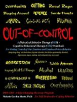 Out-of-Control: A Dialectical Behavior Therapy (DBT) - Cognitive-Behavioral Therapy (CBT) Workbook for Getting Control of Our Emotions and Emotion-Driven Behavior 0615392768 Book Cover