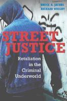 Street Justice: Retaliation in the Criminal Underworld (Cambridge Studies in Criminology) 0521617987 Book Cover