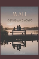 Wait by the lake house B0DT1HT5GG Book Cover