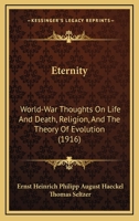 Eternity: World-War Thoughts On Life And Death, Religion, And The Theory Of Evolution 1120278600 Book Cover